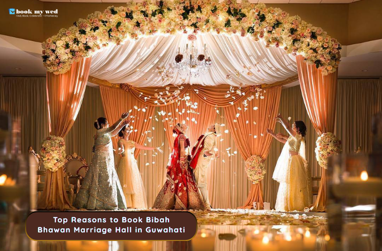 Top Reasons to Book Bibah Bhawan Marriage Hall in Guwahati