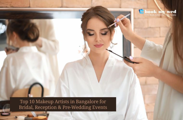Top 10 Makeup Artists in Bangalore for Bridal, Reception & Pre-Wedding Events