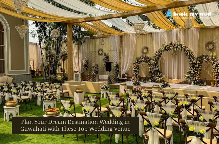 Plan Your Dream Destination Wedding in Guwahati with These Top Wedding Venues